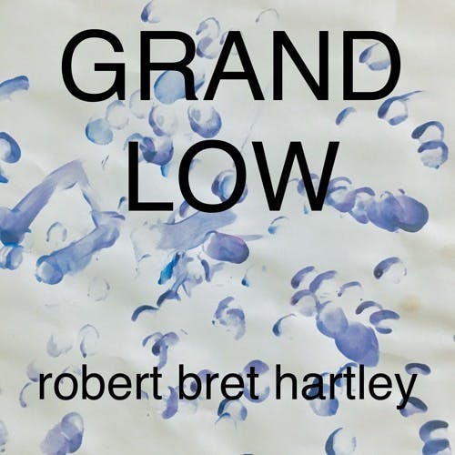 album art for the album Grand Low by Robert Bret Hartley